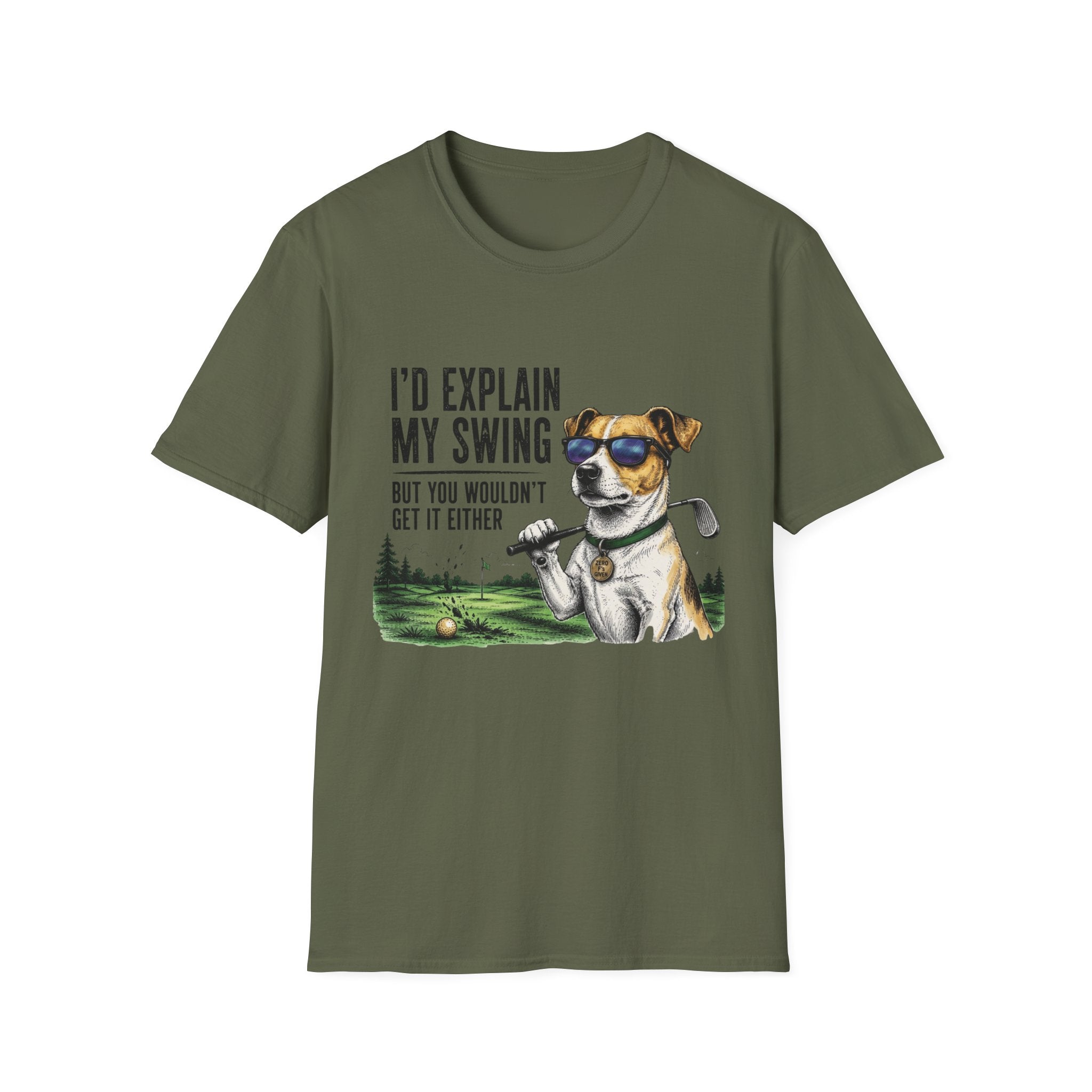 Golf Dog T-Shirt  on Green— "I'd Explain My Swing But You Wouldn't Get It Either"