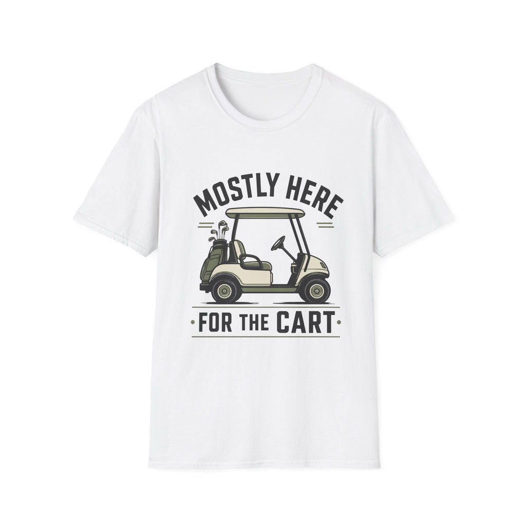 Golf Cart T-Shirt — "Mostly Here for the Cart" Casual Golf Graphic Tee
