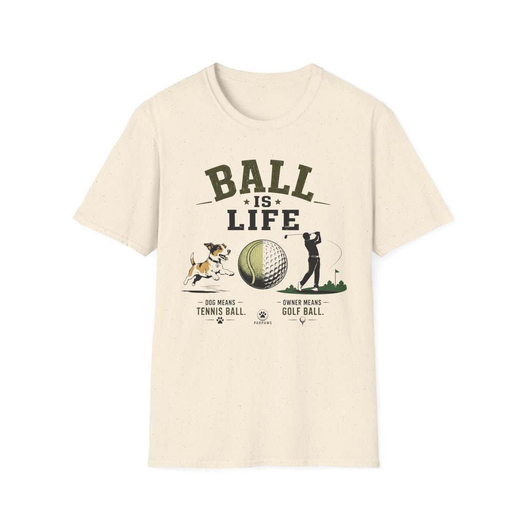 Golf 'Ball Is Life' T-Shirt — Funny Golf Lover Tee with Dog & Golfer Design