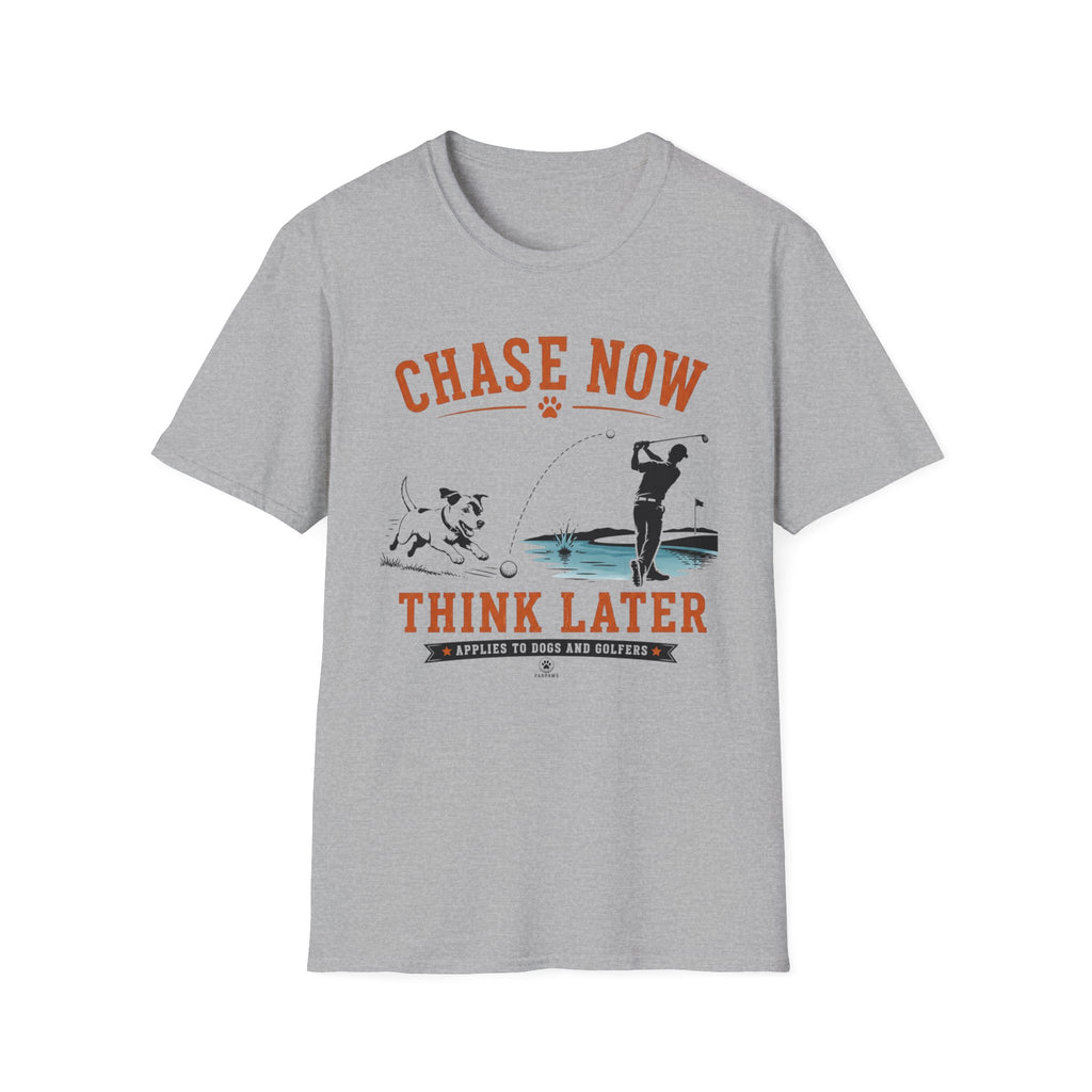 Chase Now Think Later T-Shirt — Funny Dog & Golfer Graphic Tee