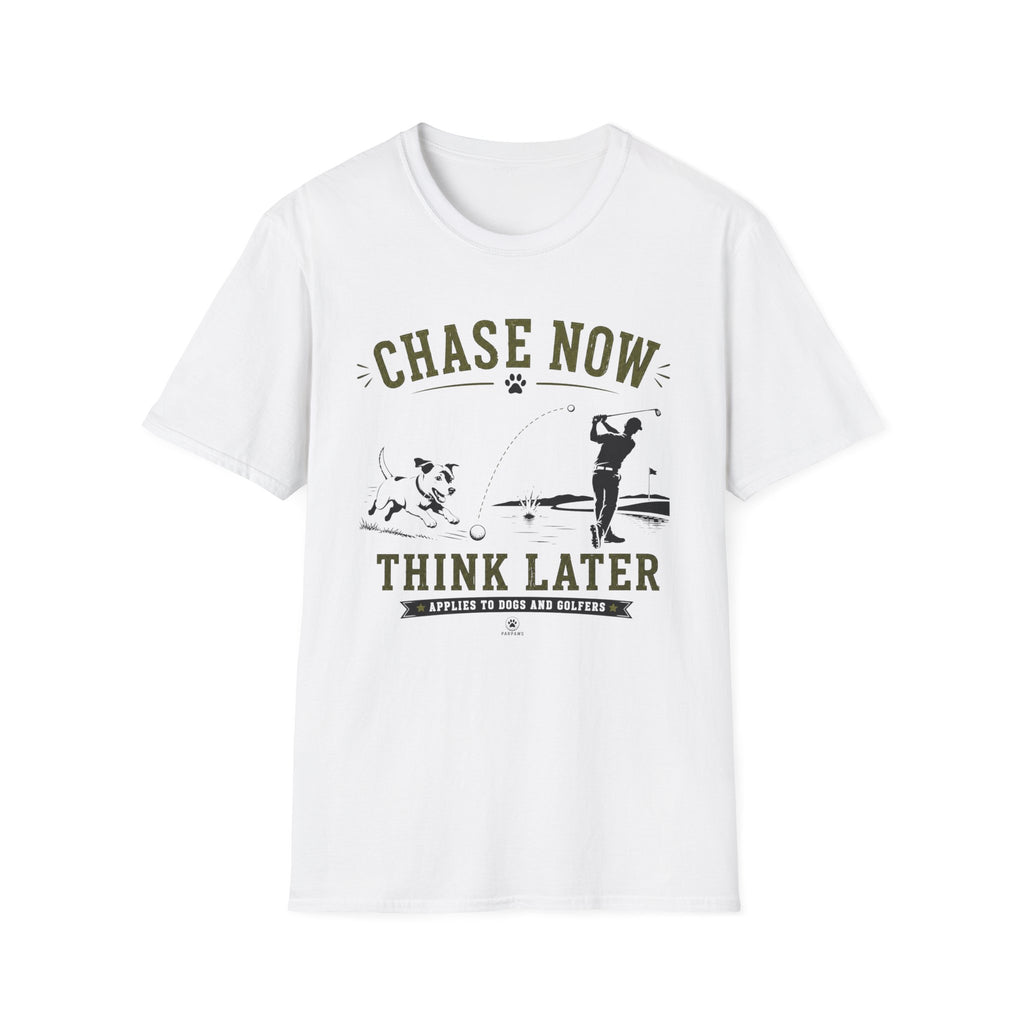 Chase Now Think Later T-Shirt — Golf Dog Graphic Tee