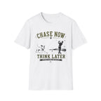 Chase Now Think Later T-Shirt — Golf Dog Graphic Tee