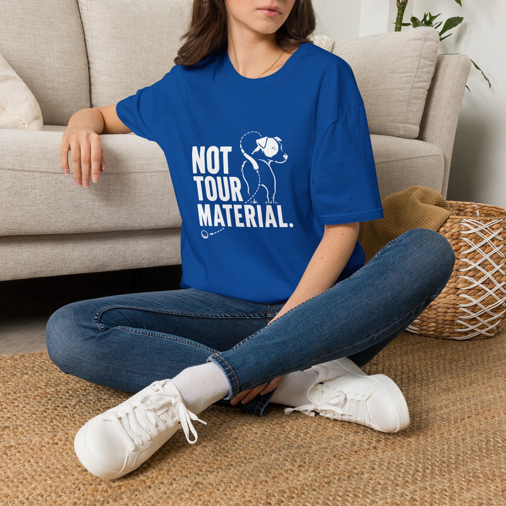 Not Your Tour Material T‑Shirt — Funny Dog Graphic Tee for Pet Lovers