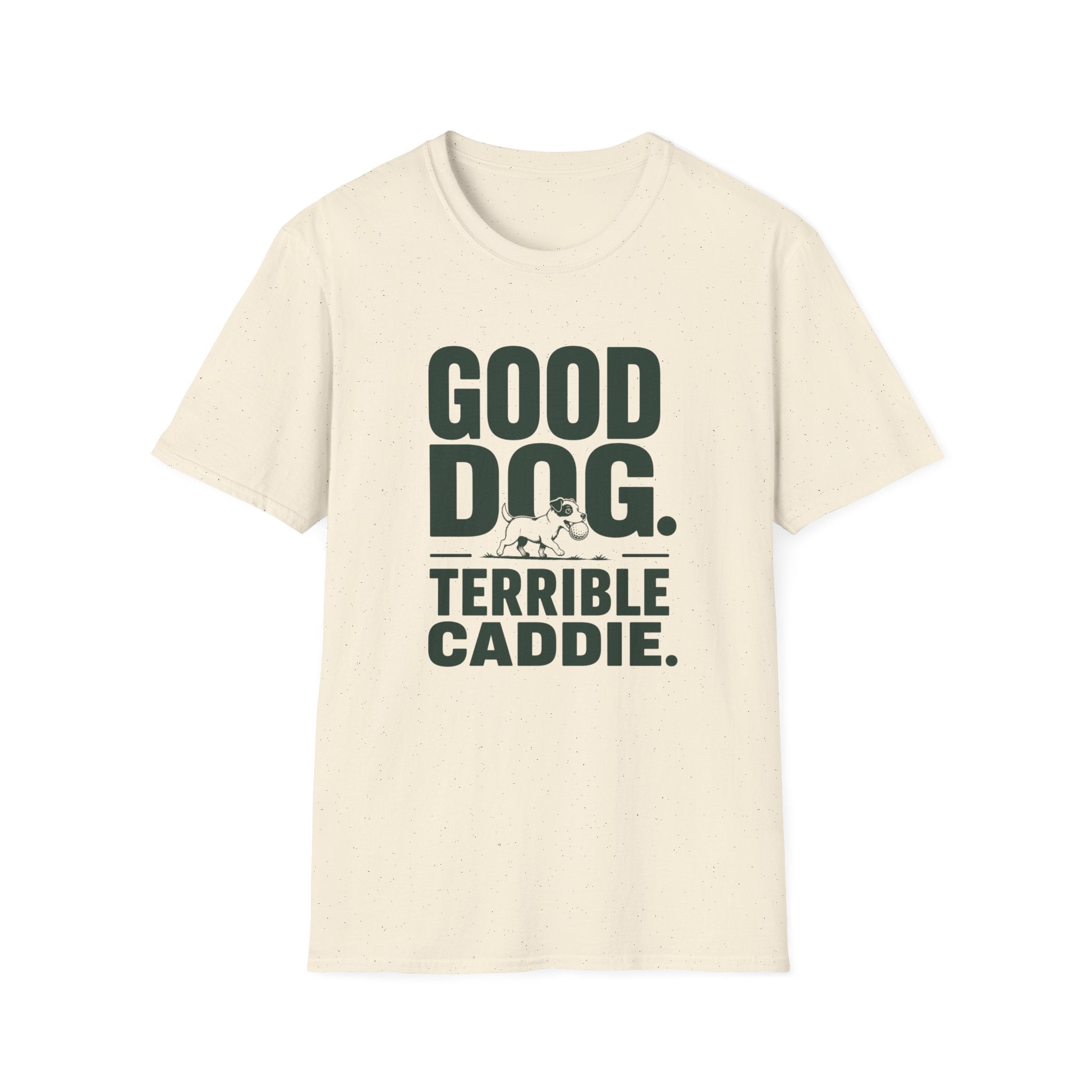 Good Dog. Terrible Caddie. T-Shirt