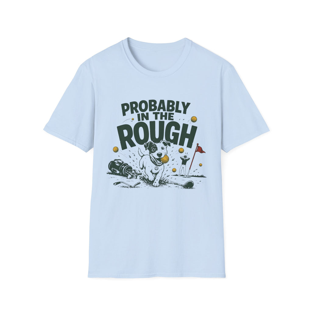 Probably in the Rough Golf T-Shirt — Funny Dog Golfing Shirt for Golf Lovers