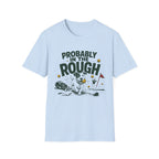 Probably in the Rough Golf T-Shirt — Funny Dog Golfing Shirt for Golf Lovers