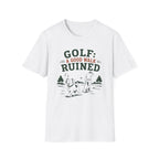 Golf T-Shirt — "GOLF: A GOOD WALK RUINED" Funny Golfing Tee for Golfers & Outdoor Fans