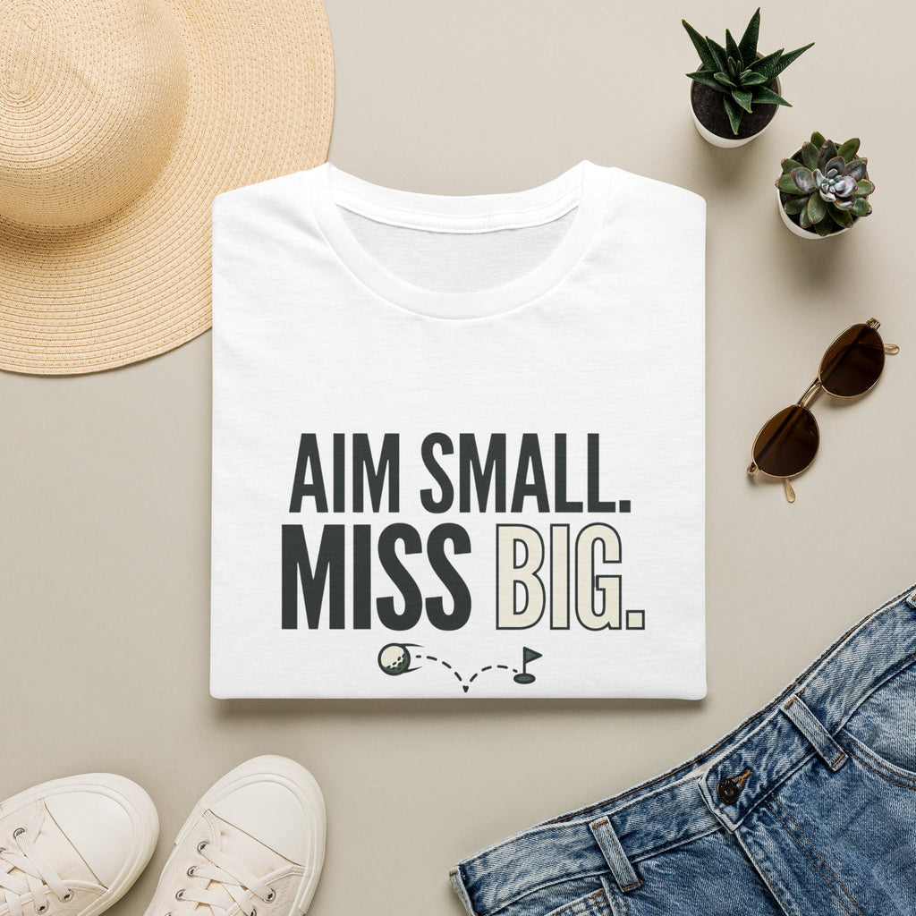 Aim Small Miss Big T-Shirt — Inspirational Casual Tee with Motivational Graphic