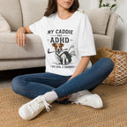 My Caddie Has ADHD T-Shirt — Funny Golf Dog Tee ("Oh Look, A Squirrel")