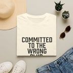 Committed to the Wrong Club T-Shirt — Funny Relatable Graphic Tee