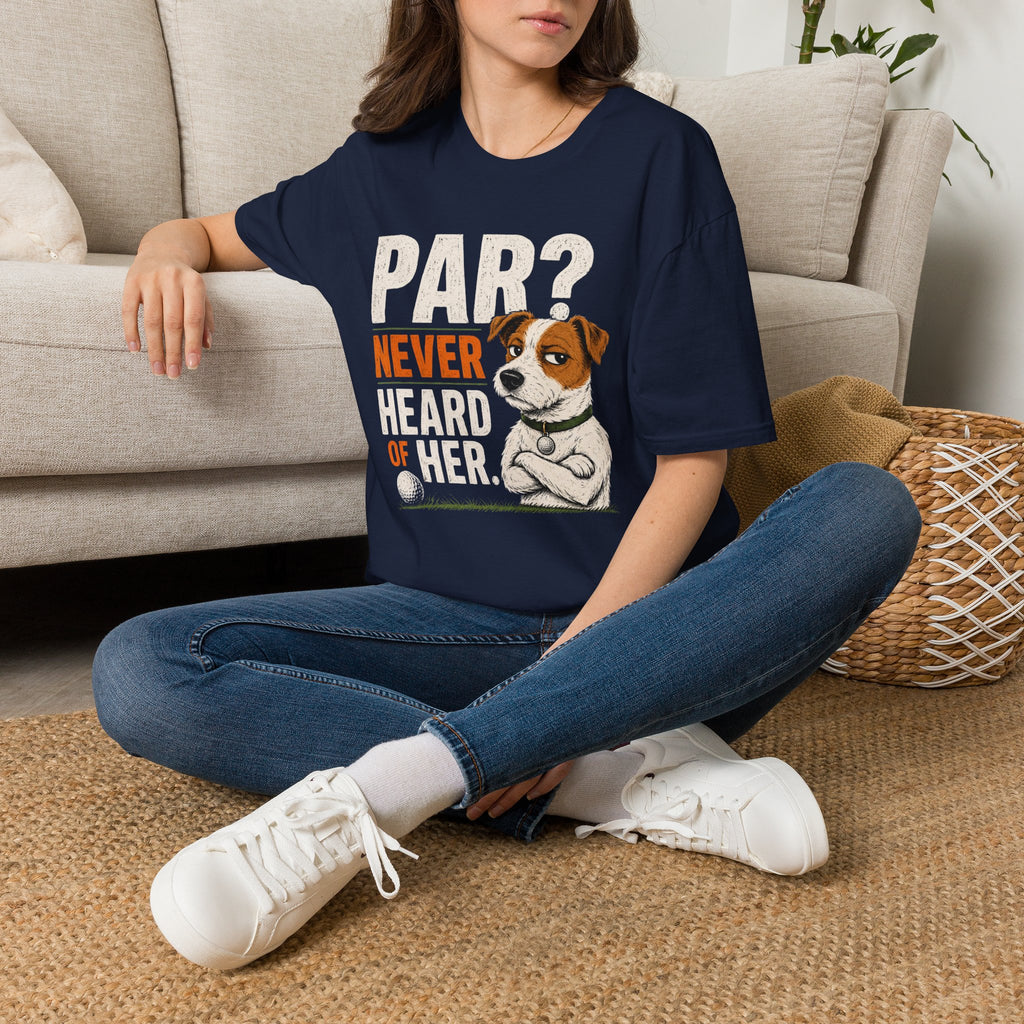 T-Shirt — "Par? Never Heard of Her" Jack Russell Dog Graphic Tee