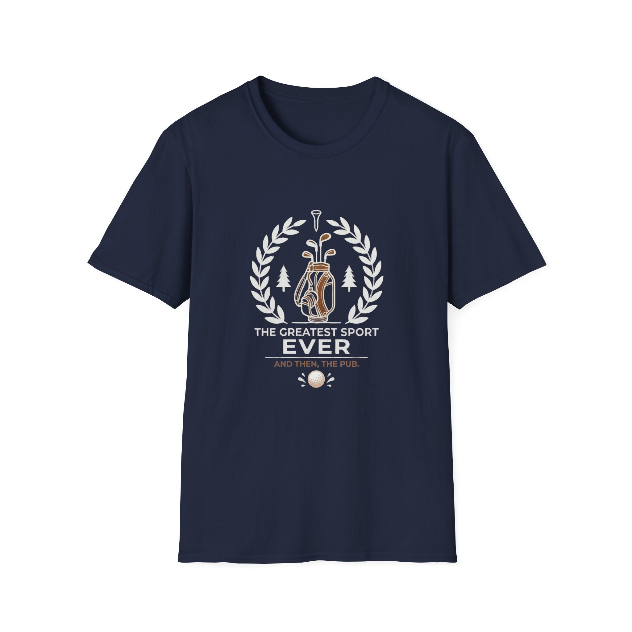 Golf T-Shirt — "The Greatest Sport Ever" Then The PUB