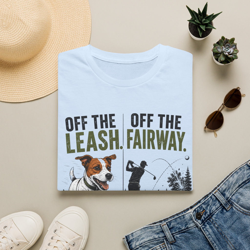 Golf T‑Shirt - "Off the Leash. Off the Fairway." Funny Golfing Dog Shirt