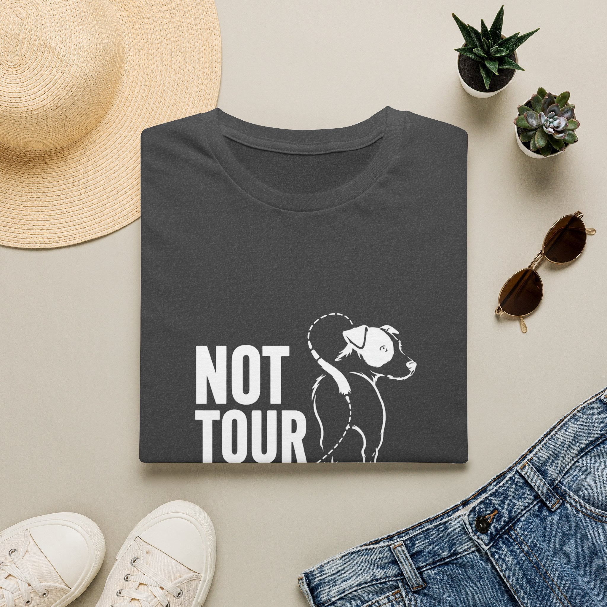Not Your Tour Material T‑Shirt — Funny Dog Graphic Tee for Pet Lovers