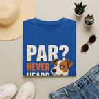 T-Shirt — "Par? Never Heard of Her" Jack Russell Dog Graphic Tee