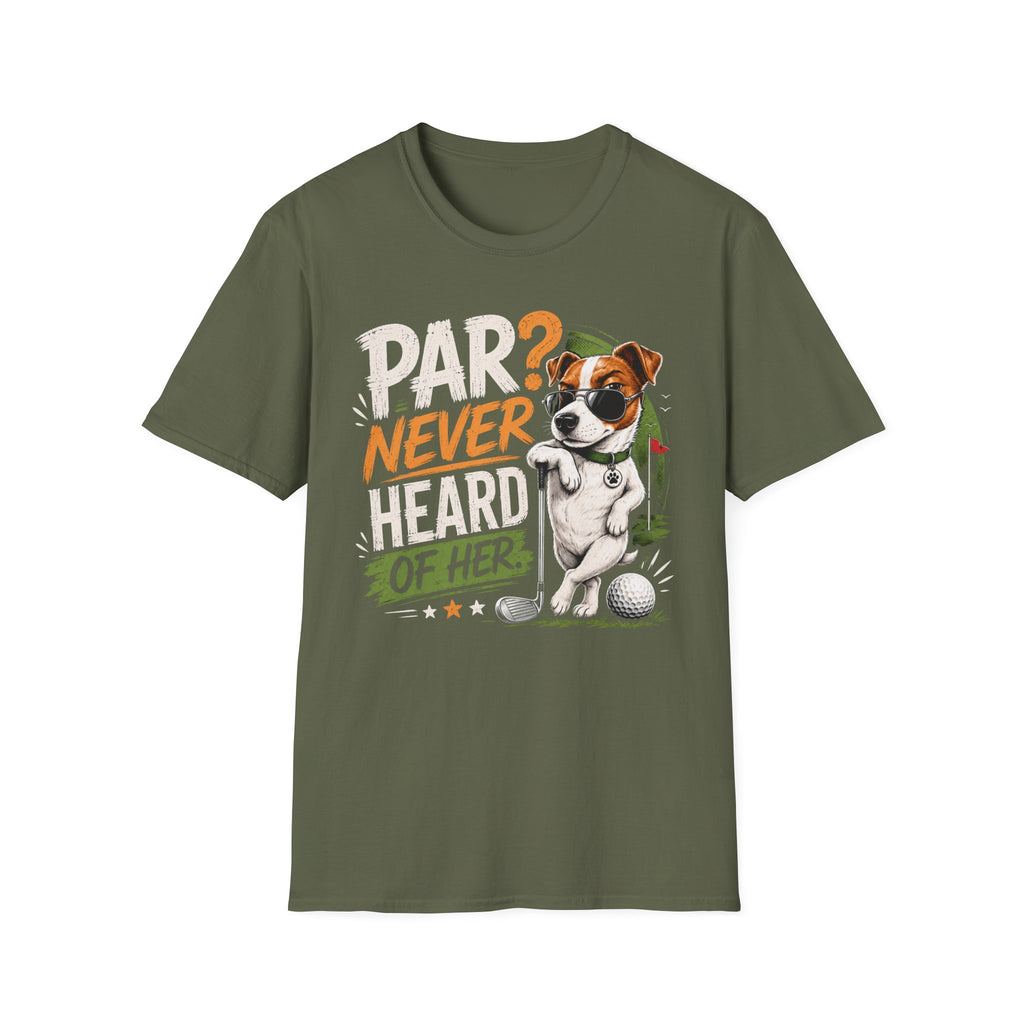 Golf Dog T‑Shirt — “Par? Never Heard of Her” Funny Golfing Graphic Tee
