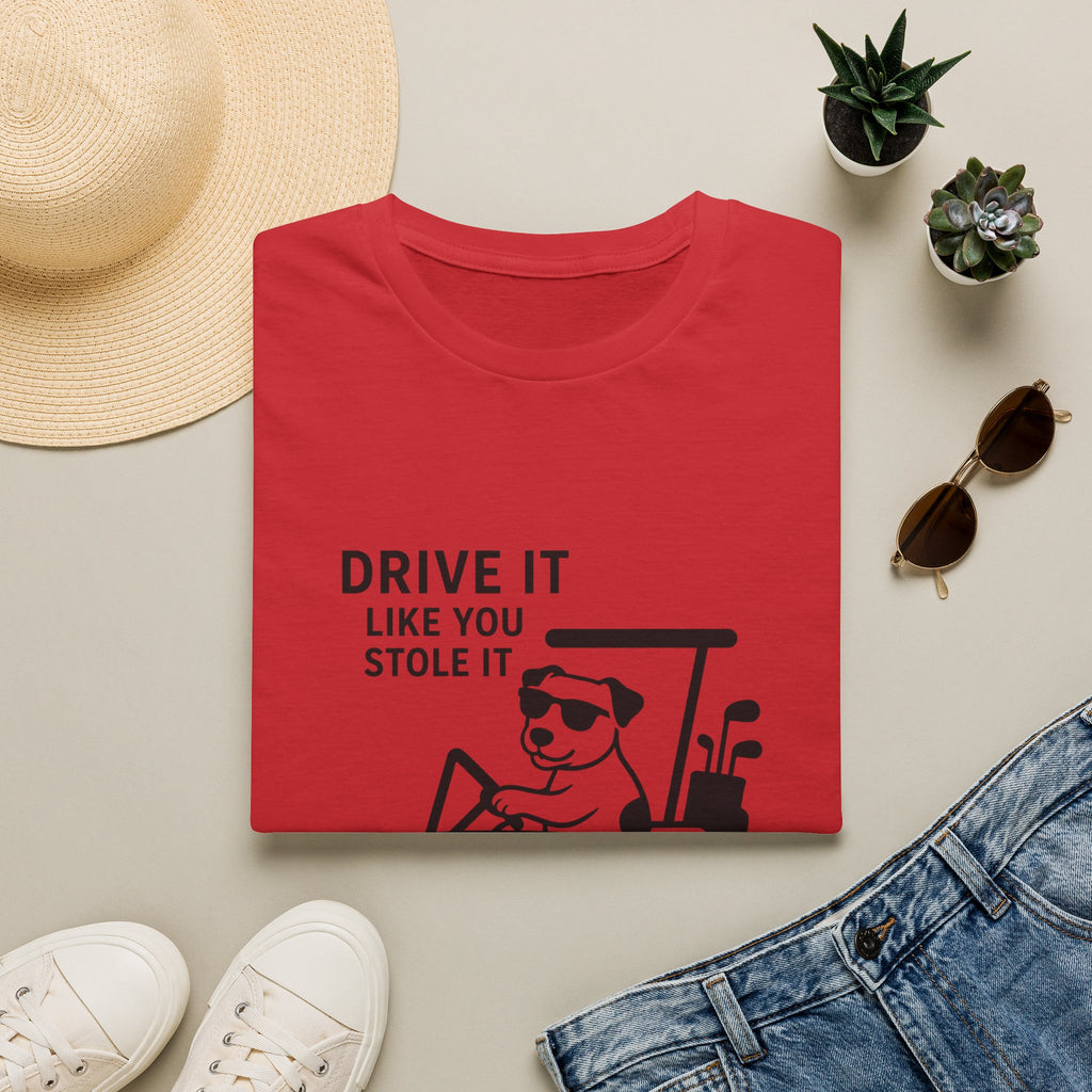 T-Shirt — "Drive It Like You Stole It" Golf Cart Dog Graphic