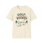 Golf T-Shirt — "GOLF: A GOOD WALK RUINED" Funny Golfing Tee for Golfers & Outdoor Fans
