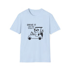 T-Shirt — "Drive It Like You Stole It" Golf Cart Dog Graphic