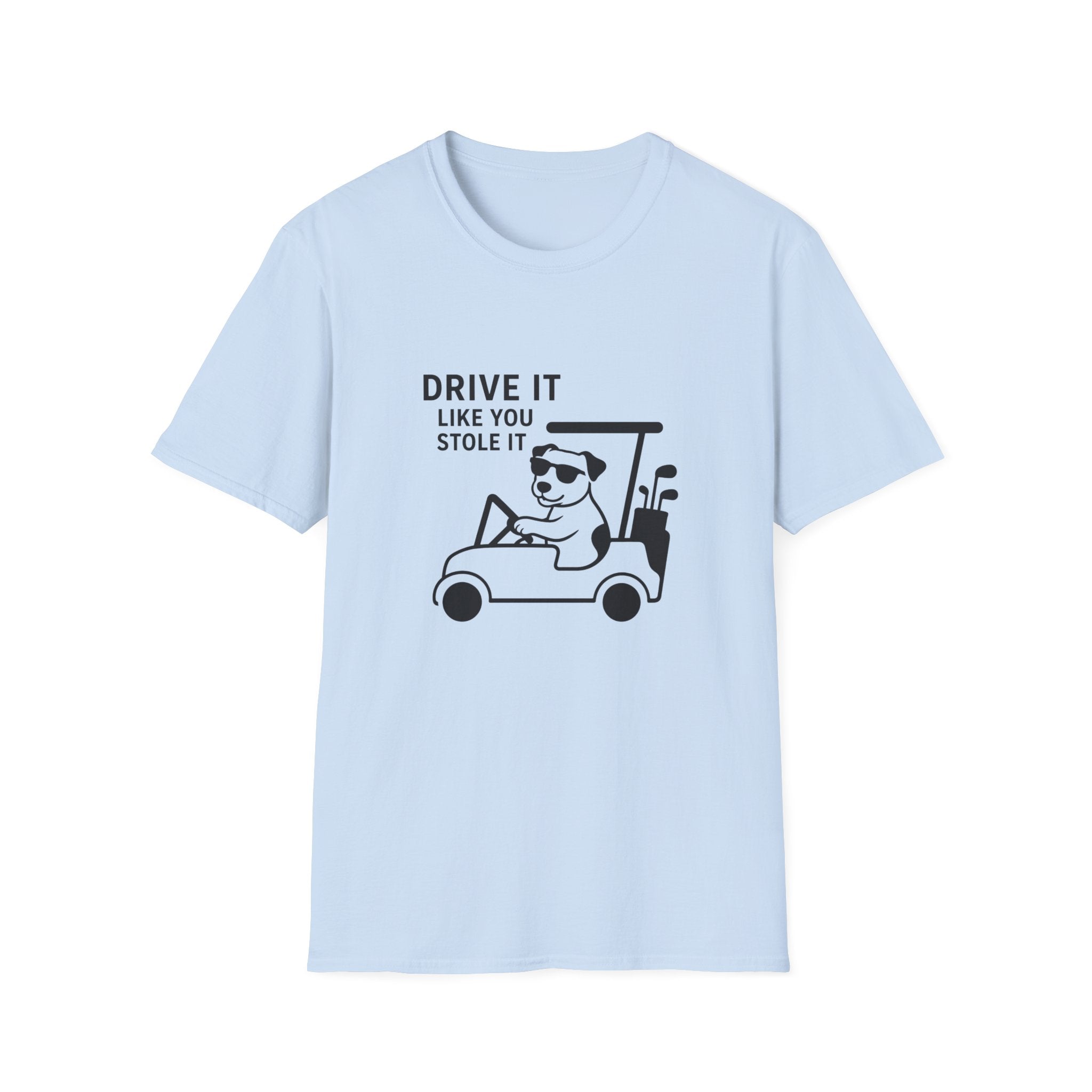 T-Shirt — "Drive It Like You Stole It" Golf Cart Dog Graphic