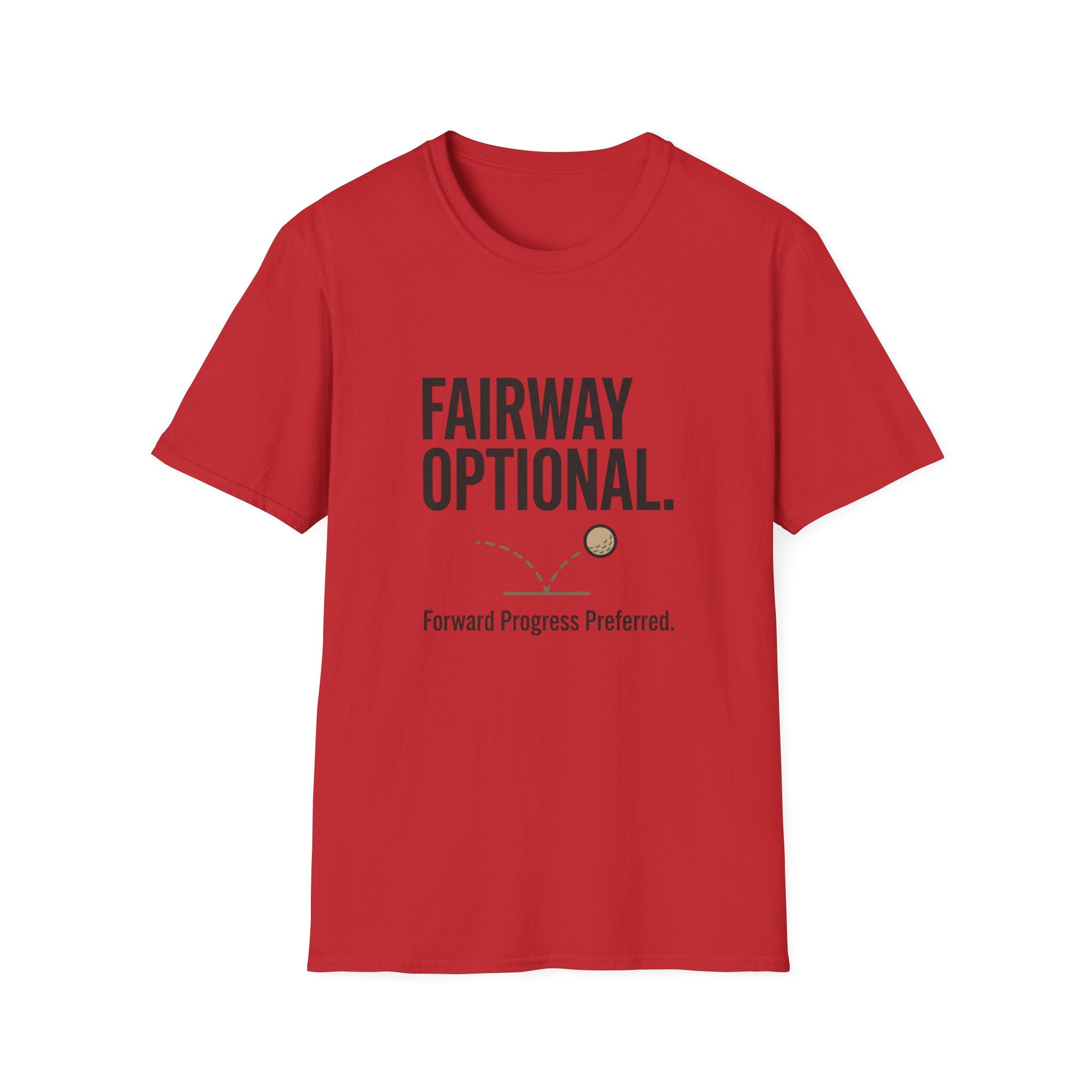 Golf T-Shirt — "FAIRWAY OPTIONAL. Forward Progress Preferred." Casual Golf Humor Tee