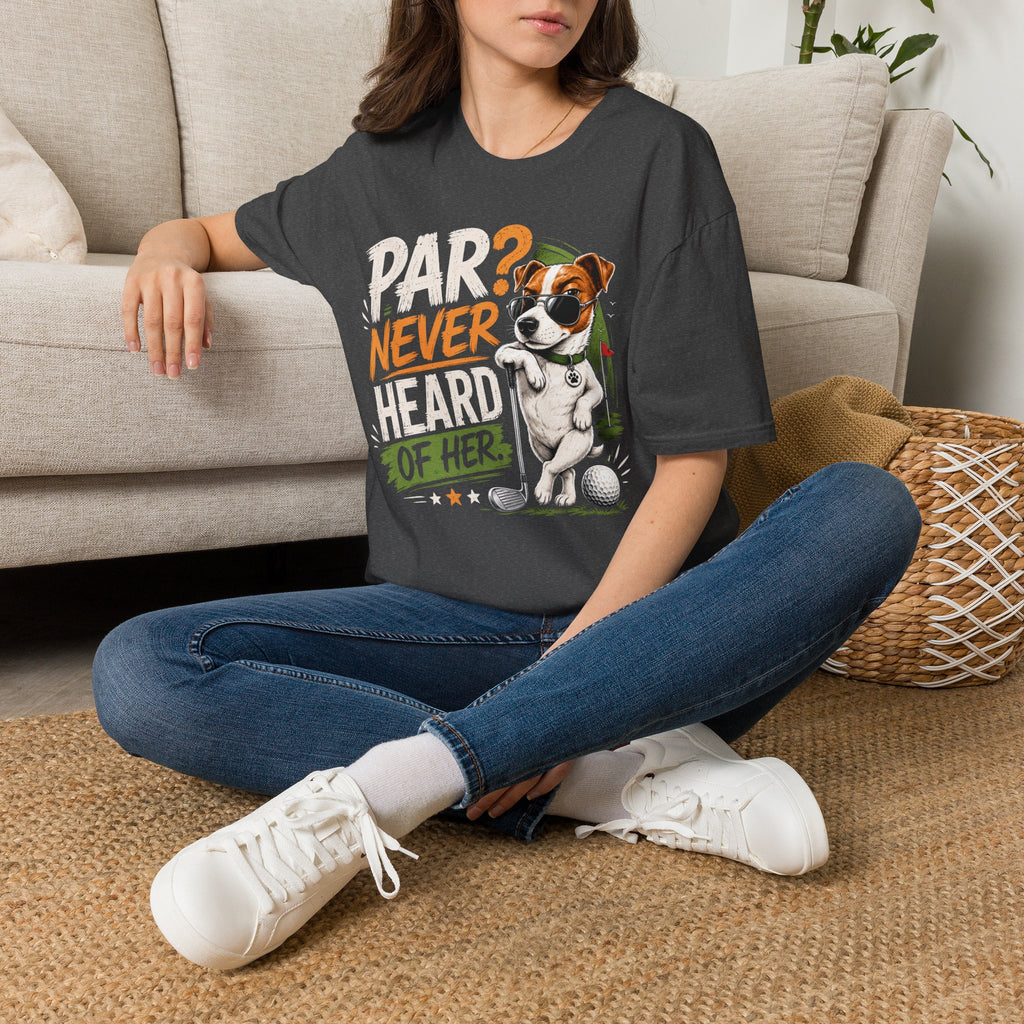 Golf Dog T‑Shirt — “Par? Never Heard of Her” Funny Golfing Graphic Tee