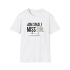 Aim Small Miss Big T-Shirt — Inspirational Casual Tee with Motivational Graphic