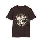 Life Is Better On The Green Dog T-Shirt