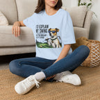 Golf Dog T-Shirt  on Green— "I'd Explain My Swing But You Wouldn't Get It Either"