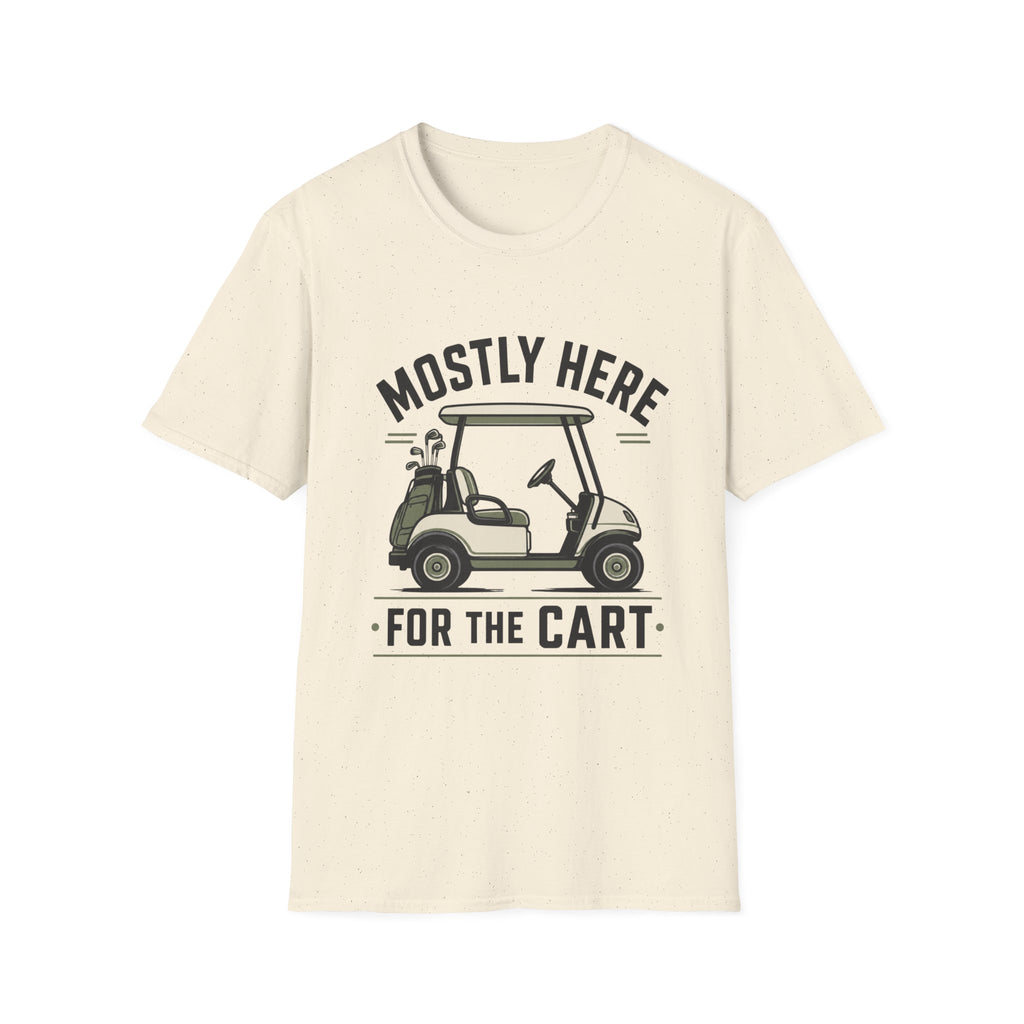 Golf Cart T-Shirt — "Mostly Here for the Cart" Casual Golf Graphic Tee