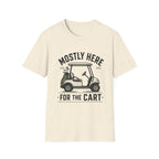Golf Cart T-Shirt — "Mostly Here for the Cart" Casual Golf Graphic Tee