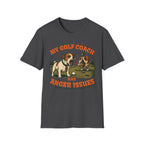 T-Shirt — My Golf Coach Has Anger Issues Vintage Golf Humor Tee