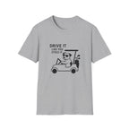 T-Shirt — "Drive It Like You Stole It" Golf Cart Dog Graphic
