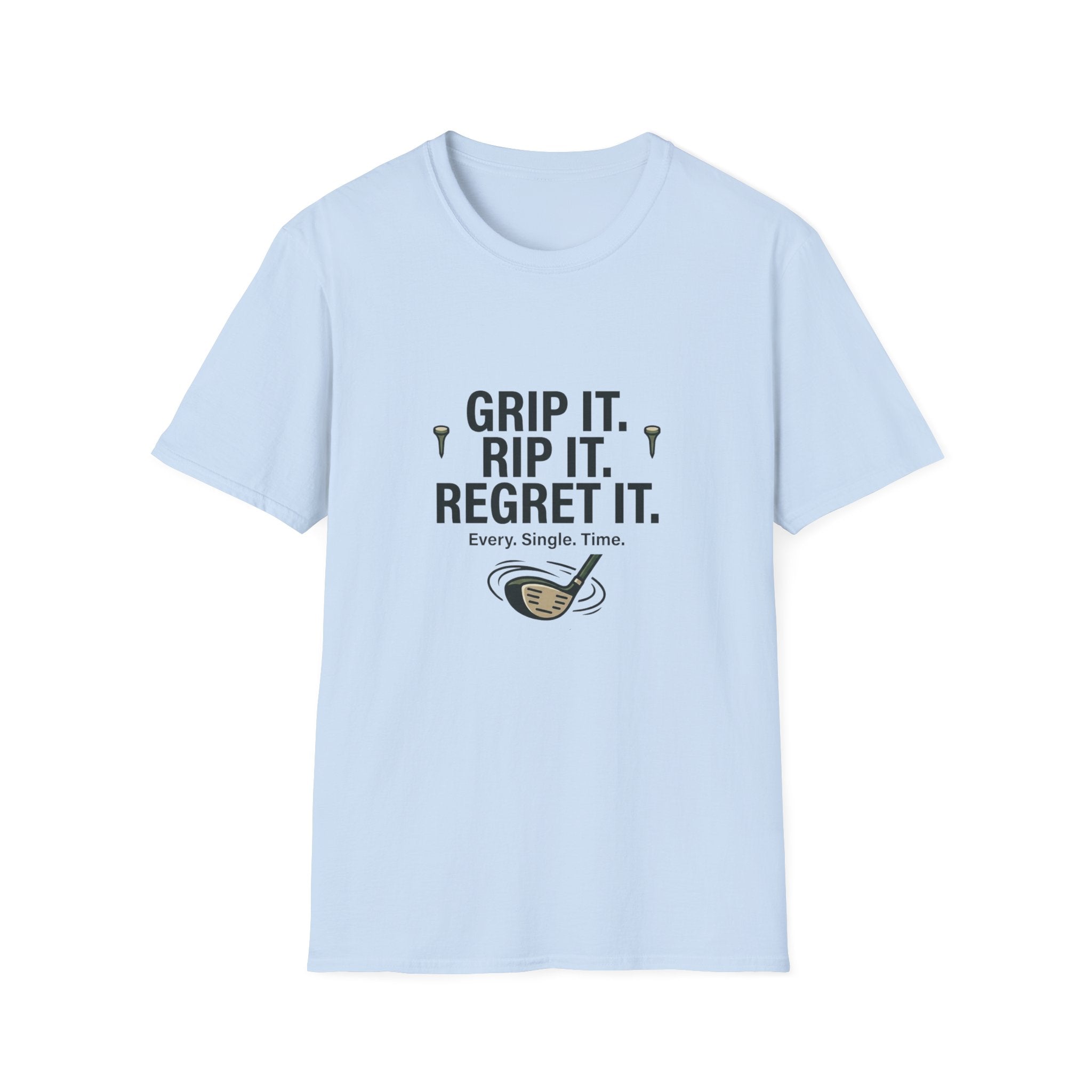 Grip It. Rip It. Regret It. Golf T-Shirt — Funny Golfing Quote Tee