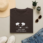 Dog Lover T‑Shirt — Shhh "Just Here for the Balls"