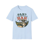 Golf Bar T-Shirt — “Par? I Thought You Said Bar” Funny Golfing Tee