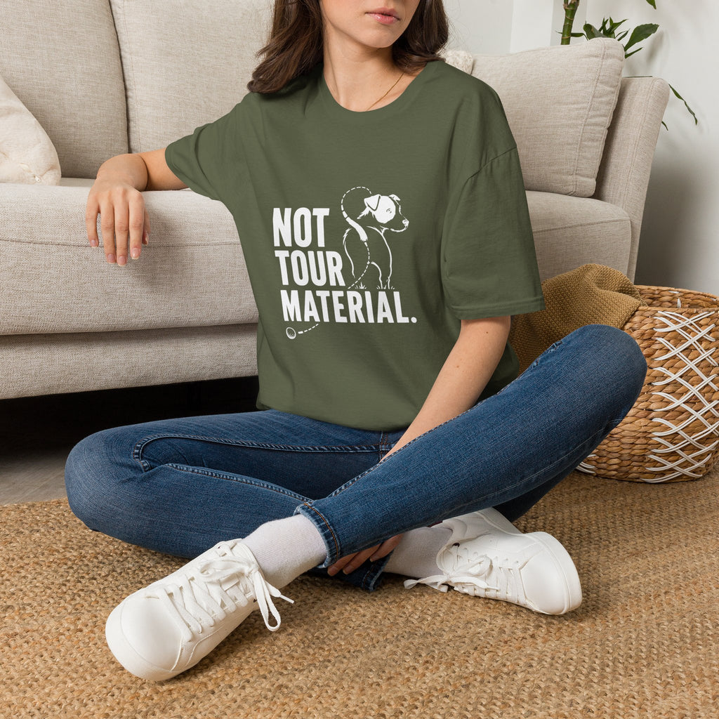 Not Your Tour Material T‑Shirt — Funny Dog Graphic Tee for Pet Lovers