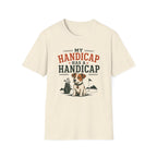 T-Shirt — "My Handicap Has a Handicap" Dog Rescue Humor Tee