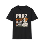 T-Shirt — "Par? Never Heard of Her" Jack Russell Dog Graphic Tee