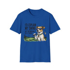 Golf Dog T-Shirt  on Green— "I'd Explain My Swing But You Wouldn't Get It Either"