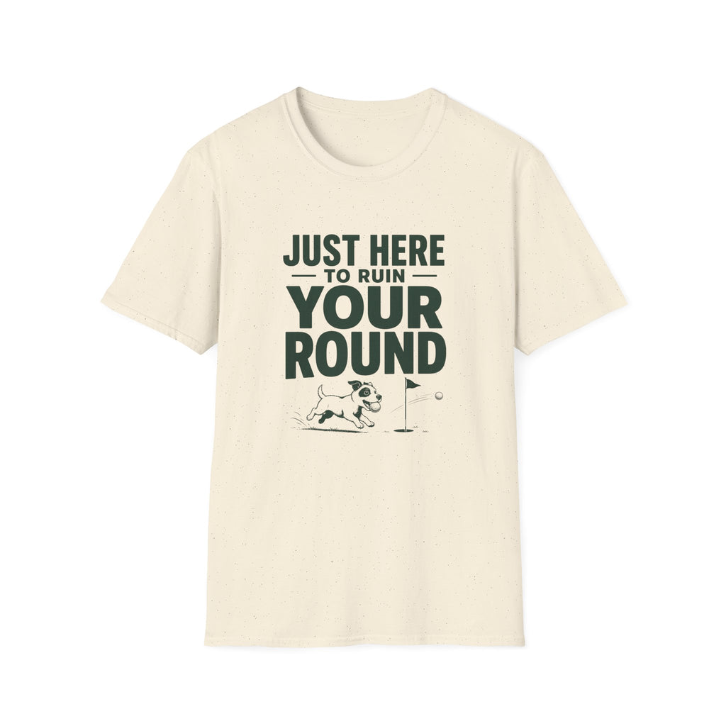 Just Here to Ruin Your Round T-Shirt — Funny Golf/Sports Humor Tee