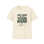 Just Here to Ruin Your Round T-Shirt — Funny Golf/Sports Humor Tee