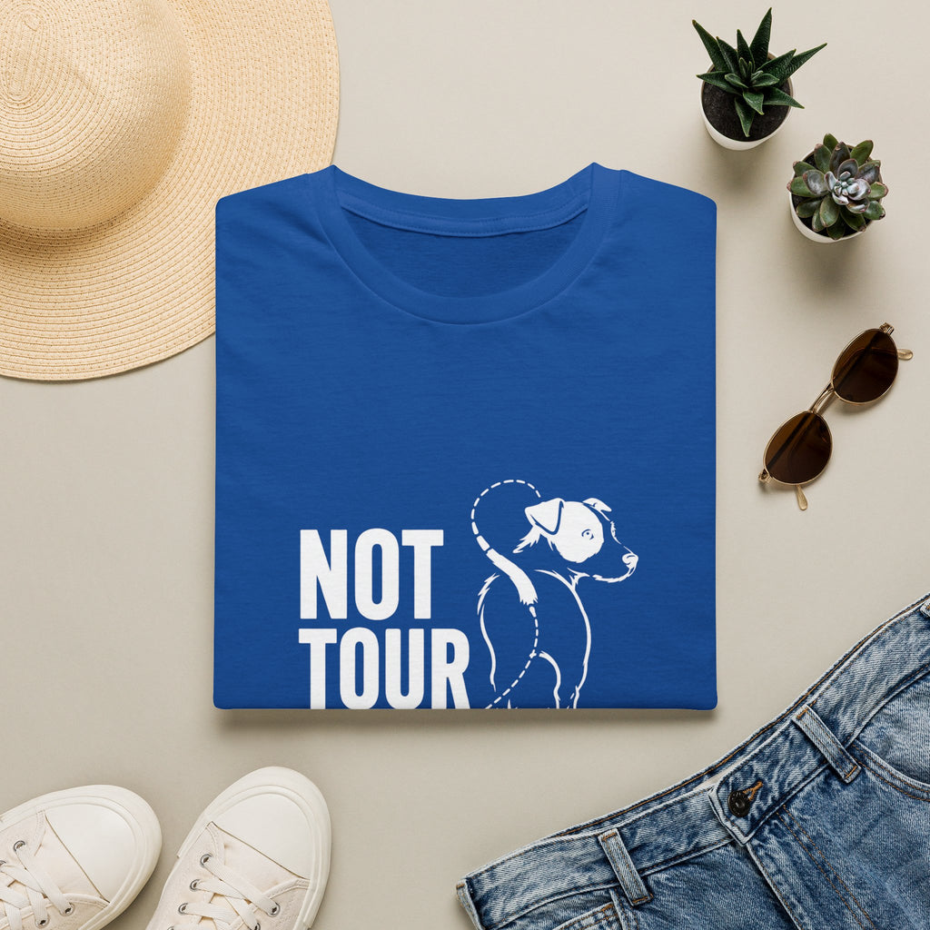 Not Your Tour Material T‑Shirt — Funny Dog Graphic Tee for Pet Lovers