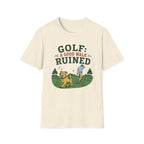Golf Green: A Good Walk Ruined T-Shirt — Funny Golfer Tee with Dog Design