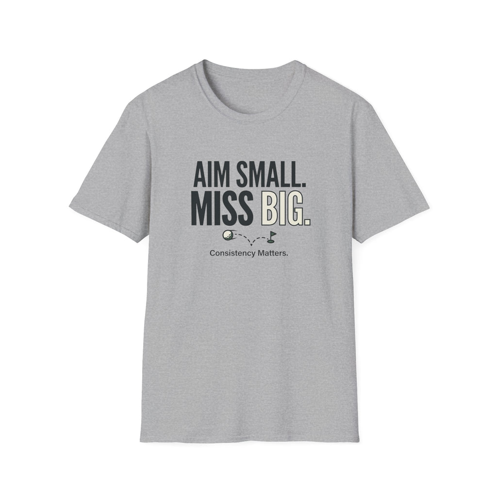 Aim Small Miss Big T-Shirt — Inspirational Casual Tee with Motivational Graphic