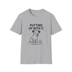 Putting Up With It Dog T-Shirt — Funny Pet Owner Tee
