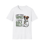 Golf Dog T‑Shirt — "I Don't Chase Trophies I Chase Golf Balls"