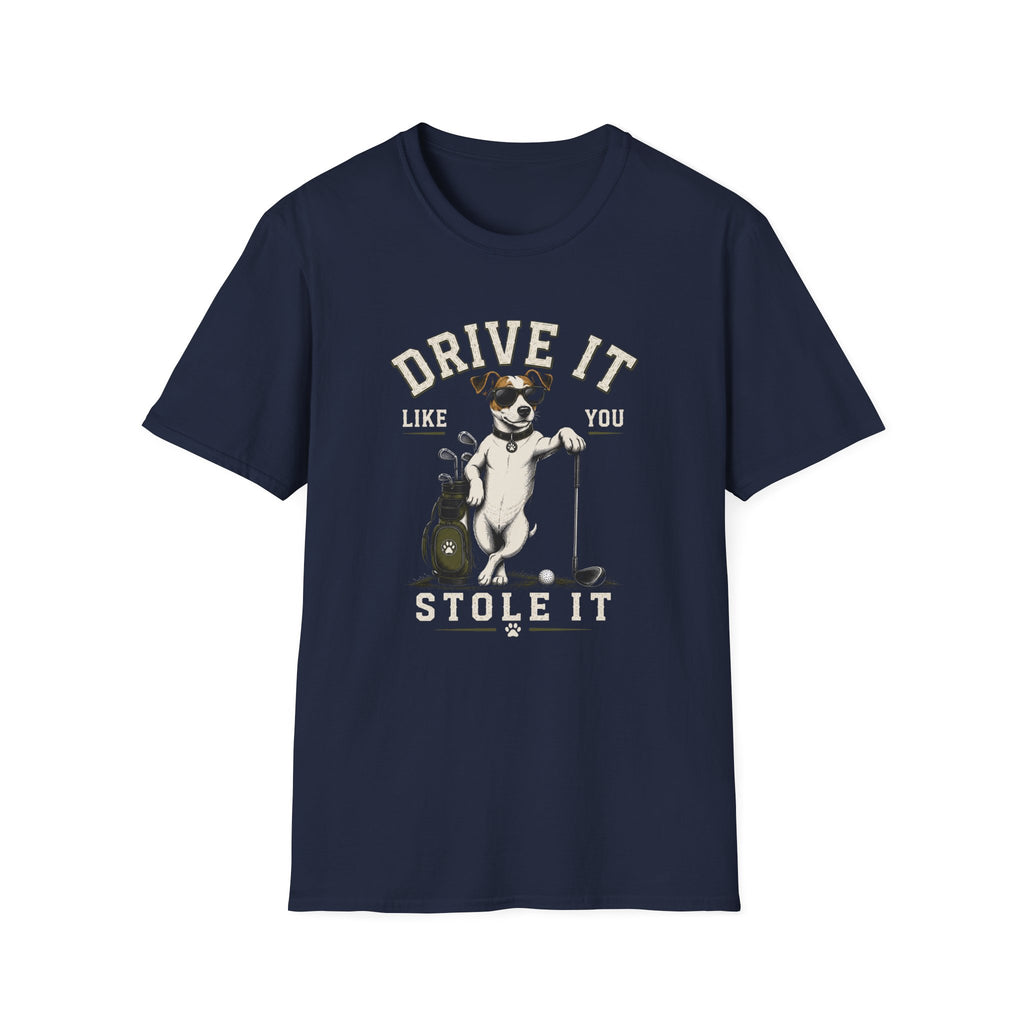 T-Shirt- Drive It Like You Stole  it!