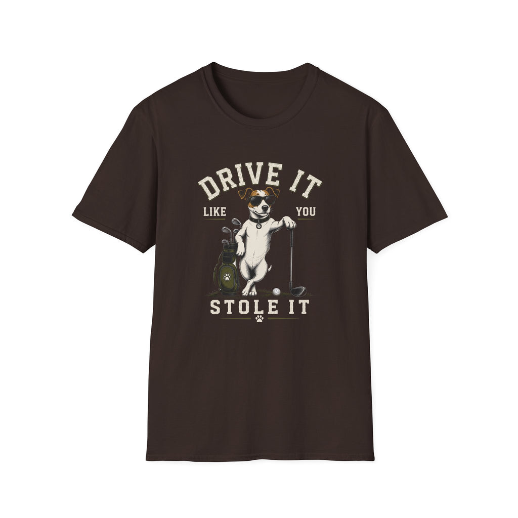 T-Shirt- Drive It Like You Stole  it!