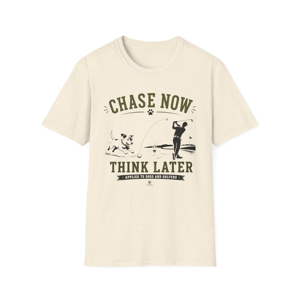 Chase Now Think Later T-Shirt — Golf Dog Graphic Tee